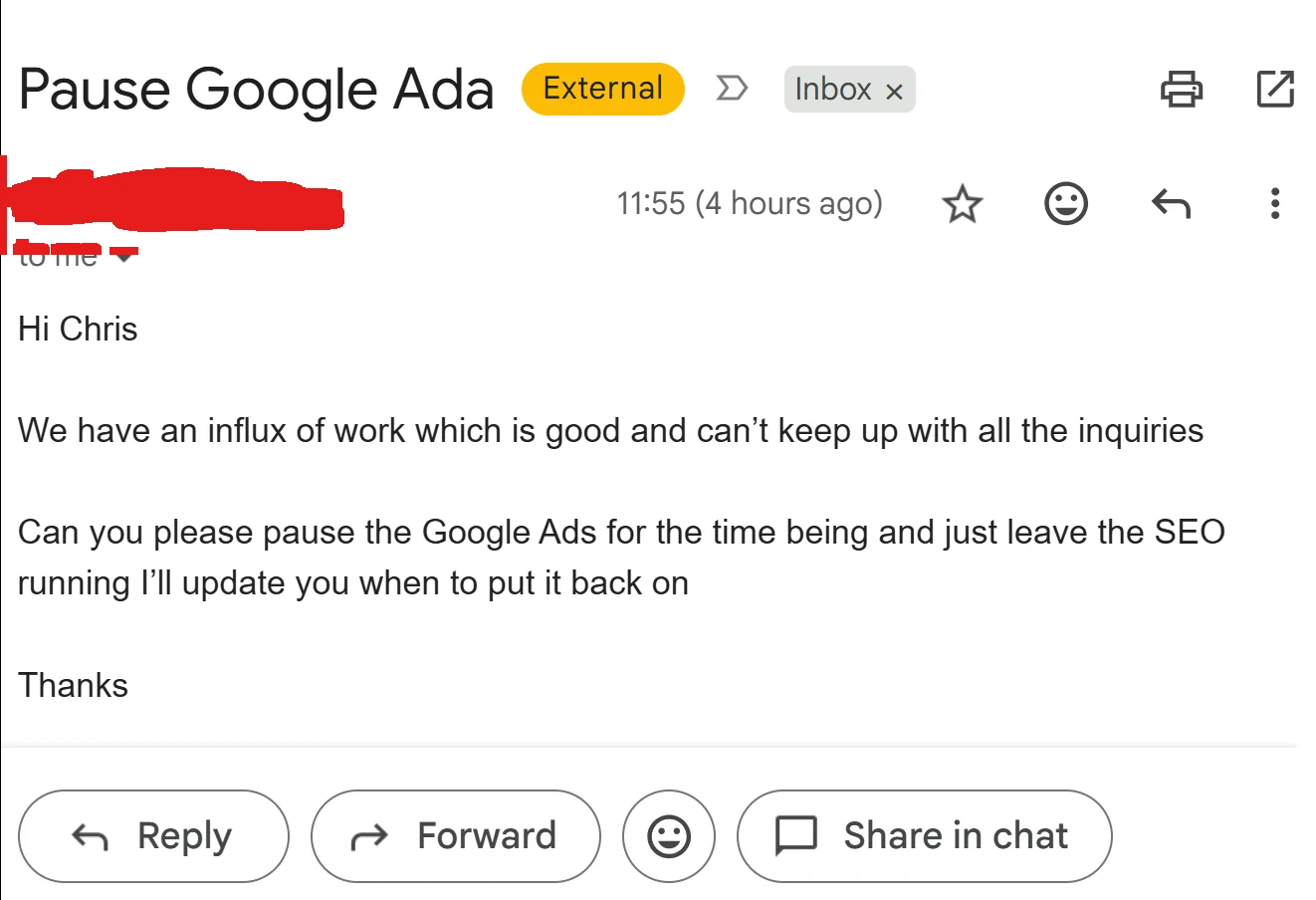 A real client email asking us to pause their Google Ads because they had an influx of work and could not keep up with the enquiries. The sender's details are redacted.